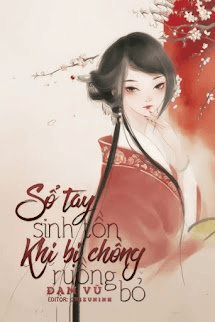 Sổ Tay Sinh Tồn Khi Bị Chồng Ruồng Bỏ