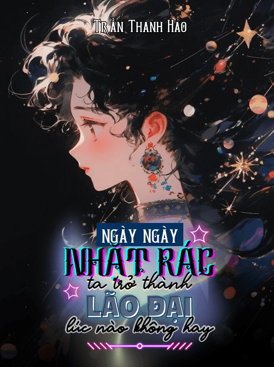 Ngày Ngày Nhặt Rác, Ta Thành Lão Đại Lúc Nào Không Hay