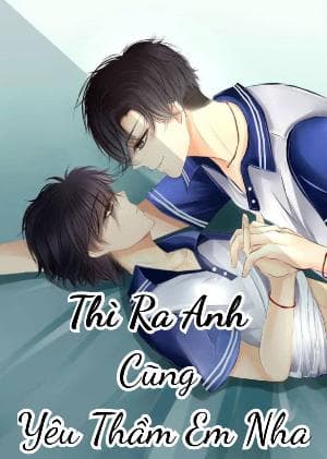 Thì Ra Anh Cũng Yêu Thầm Em Nha