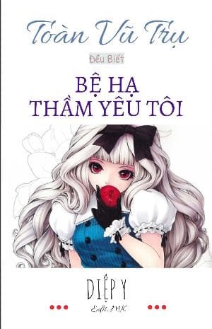 Toàn Vũ Trụ Đều Biết Bệ Hạ Yêu Thầm Ta