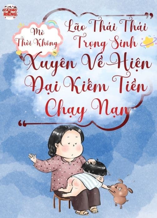Lão Thái Thái Trọng Sinh, Mở Thời Không Xuyên Về Hiện Đại Kiếm Tiền Chạy Nạn