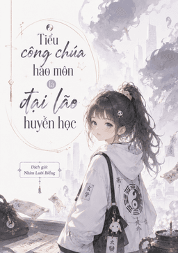 Tiểu Công Chúa Hào Môn Là Đại Lão Huyền Học