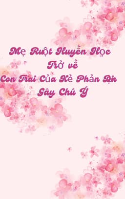 Mẹ ruột huyền học trở về, con trai của kẻ phản diện gây chú ý